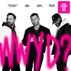What Would You Do? (feat. Bryson Tiller) [Joel Corry VIP Mix] - Single by Joel Corry & David Guetta album reviews, ratings, credits