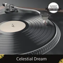 Celestial Dream by Sunset Lounge Melodies album reviews, ratings, credits