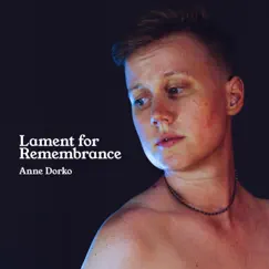 Lament for Remembrance - Single by Anne Dorko album reviews, ratings, credits