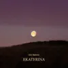 Ekaterina - Single album lyrics, reviews, download