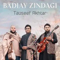 Badiay Zindagi - Single by Tauseef Akhtar album reviews, ratings, credits