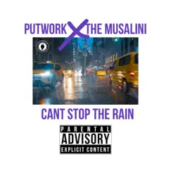 Cant stop the rain (feat. The Musalini) - Single by Putwork album reviews, ratings, credits