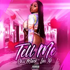 Tell Me (feat. IamSonCie & StarrBux) - Single by Skii Mask Lux XO album reviews, ratings, credits