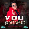 Vou Te Satisfazer - Single album lyrics, reviews, download