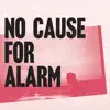 No Cause For Alarm album lyrics, reviews, download