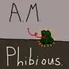 A. M. Phibious. - Single album lyrics, reviews, download