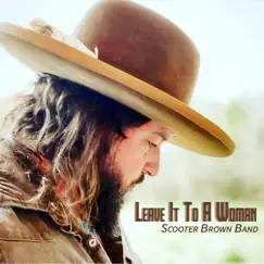 Leave It to a Woman - Single by Scooter Brown Band album reviews, ratings, credits