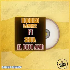 El P**o Amo (feat. SHUA) - Single by Rodrigo Sanchez album reviews, ratings, credits