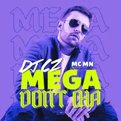 Mega Dont Cha - Single by DJ CZ & MC MN album reviews, ratings, credits
