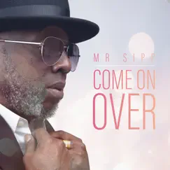 Come On Over - Single by Mr. Sipp album reviews, ratings, credits