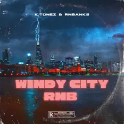 Windy City RnB - EP by K Tonez & RnBanks album reviews, ratings, credits