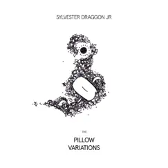 The Pillow Variations - EP by Sylvester Draggon Jr album reviews, ratings, credits