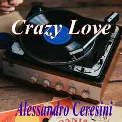 Crazy Love - Single by Alessandro Ceresini album reviews, ratings, credits