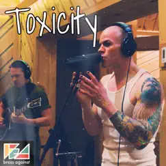 Toxicity - Single by Brass Against album reviews, ratings, credits
