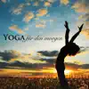 Yoga für den Morgen - Kundalini Yoga Meditationsmusik für Morgen Yoga Übungen zur Entspannung und Neue Energie album lyrics, reviews, download
