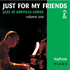 Just for My Friends: Jazz at Greville Lodge, Vol. 1 by Najponk album reviews, ratings, credits