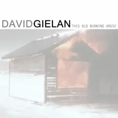 This Old Burning House - Single by David Gielan album reviews, ratings, credits