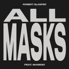 All Masks (feat. Masego) - Single by Robert Glasper album reviews, ratings, credits