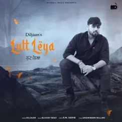 Lutt Leya (Punjabi) - Single by Diljaan album reviews, ratings, credits