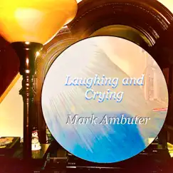Laughing and Crying - Single by Mark Ambuter album reviews, ratings, credits
