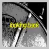 Looking Back - Single album lyrics, reviews, download