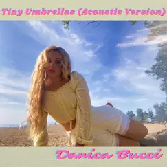 Tiny Umbrellas (Acoustic Version) - Single by Danica Bucci album reviews, ratings, credits