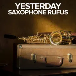 Yesterday - Single by Saxophone Rufus album reviews, ratings, credits