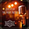 Just Play the Right Notes album lyrics, reviews, download