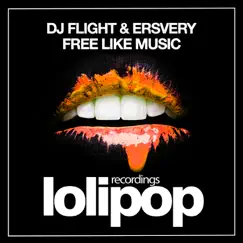 Free Like Music - Single by DJ Flight & Ersvery album reviews, ratings, credits