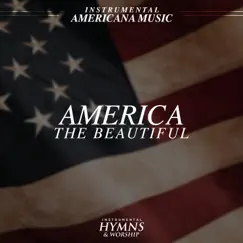 America the Beautiful - Single by Instrumental Hymns and Worship album reviews, ratings, credits