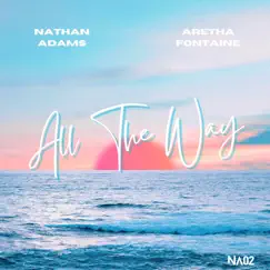 All the Way - Single (feat. Aretha Fontaine) - Single by Nathan Adams album reviews, ratings, credits