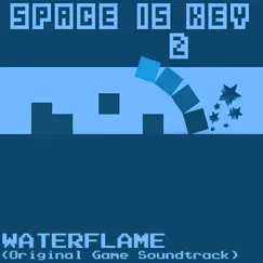 Space Is Key 2 (Official Game Soundtrack) - EP by Waterflame album reviews, ratings, credits