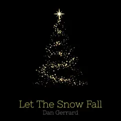 Let the Snow Fall - Single by Dan Gerrard album reviews, ratings, credits