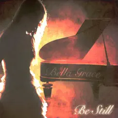 Be Still - Single by Bella Grace album reviews, ratings, credits
