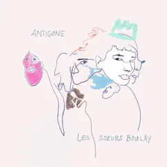 Antigone - Single by Les sœurs Boulay album reviews, ratings, credits
