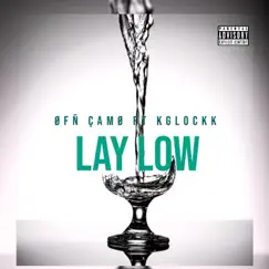 Lay low (feat. Çamø) - Single by Kglockk album reviews, ratings, credits