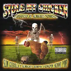 Stole My Chicken - Single by Slim Guerilla, Almighty Bumpin' & Kingpin Skinny Pimp album reviews, ratings, credits