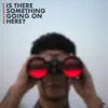 Is There Something Going On Here? - Single album lyrics, reviews, download