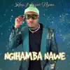 Ngihamba Nawe (feat. Siziwe Ngema) - Single album lyrics, reviews, download