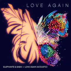 Love Again (Acoustic) - Single by Elephante & SABAI album reviews, ratings, credits
