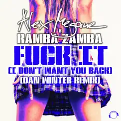 F**k It (I Don't Want You Back) [Dan Winter Remix] - Single by Alex Megane & Ramba Zamba album reviews, ratings, credits