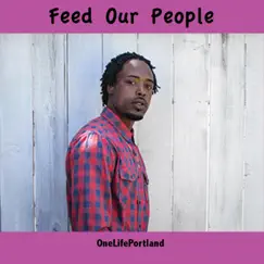 Feed Our People - Single by One Life Portland album reviews, ratings, credits