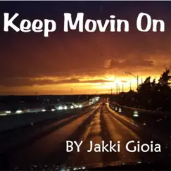 Keep Movin' On - Single by Jakki Gioia album reviews, ratings, credits
