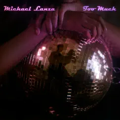 Too Much - Single by Michael Lanza album reviews, ratings, credits