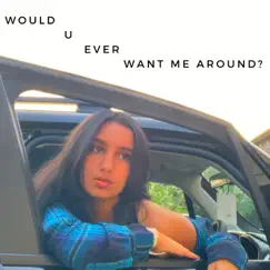 Would U Ever Want Me Around? - Single by Vedika album reviews, ratings, credits