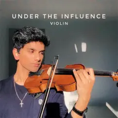 Under the Influence (Violin) Song Lyrics