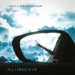 All I Need is Us (feat. DJ Skandalous) - Single by T-Bizzy & The Management album reviews, ratings, credits