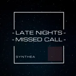 Late Nights-Missed Call - Single by Synthea(GR) album reviews, ratings, credits