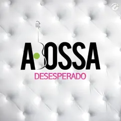 Desesperado - Single by A. Bossa album reviews, ratings, credits