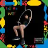 Tell Me WTF - Single album lyrics, reviews, download